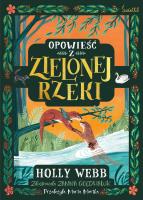 Opowieść z Zielonej Rzeki. Autor: Webb Holly. SmakLiter.pl Okładka książki Opowieść z Zielonej Rzeki