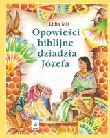Opowieści biblijne dziadzia Józefa T.1 w.2023. Autor: Miś Lidia. SmakLiter.pl Okładka książki Opowieści biblijne dziadzia Józefa T.1 w.2023