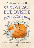 Opowieści buddyjskie, które uczą i bawią. Spójrz na świat z otwartym umysłem i sercem. Autor: Shiva Singh. SmakLiter.pl Okładka książki Opowieści buddyjskie, które uczą i bawią. Spójrz na świat z otwartym umysłem i sercem