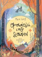 Opowieści i mity Słowian. Autor: Szarf Maria. SmakLiter.pl Okładka książki Opowieści i mity Słowian