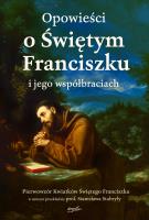 Opowieści o Świętym Franciszku i jego współbraciach. Autor: Opracowanie zbiorowe. SmakLiter.pl Okładka książki Opowieści o Świętym Franciszku i jego współbraciach