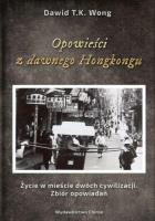 Opowieści z dawnego Hongkongu. Autor: Dawid T.K. Wong. SmakLiter.pl Okładka książki Opowieści z dawnego Hongkongu