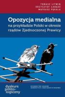 Opozycja medialna na przykładzie Polski w okresie rządów Zjednoczonej Prawicy. Autor: Tomasz Litwin, Łabędź Krzysztof, Pękala Mateusz. SmakLiter.pl Okładka książki Opozycja medialna na przykładzie Polski w okresie rządów Zjednoczonej Prawicy