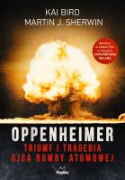Oppenheimer. Triumf i tragedia ojca bomby atomowej. Autor: Kai Bird, Martin J. Sherwin. SmakLiter.pl Okładka książki Oppenheimer. Triumf i tragedia ojca bomby atomowej