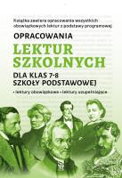 Opracowania lektur szkolnych dla klas 7–8 szkoły podstawowej. Lektury obowiązkowe. Lektury uzupełniające. Autor: Zioła-Zemczak Katarzyna, Izabela Paszko. SmakLiter.pl Okładka książki Opracowania lektur szkolnych dla klas 7–8 szkoły podstawowej. Lektury obowiązkowe. Lektury uzupełniające