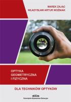 Optyka geometryczna i fizyczna dla techników optyków. Autor: Marek Zając, Woźniak Władysław Artur. SmakLiter.pl Okładka książki Optyka geometryczna i fizyczna dla techników optyków