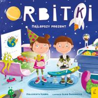 Orbitki. Najlepszy prezent. Autor: Małgorzata Korbiel. SmakLiter.pl Okładka książki Orbitki. Najlepszy prezent