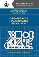 Organizacja i planowanie produkcji. Autor: Andrzej Jardzioch, Krzysztof Kalinowski, Kłos Sławomir. SmakLiter.pl Okładka książki Organizacja i planowanie produkcji