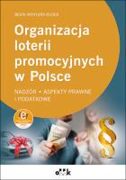 Okładka książki Organizacja loterii promocyjnych w Polsce - nadzór, aspekty prawne i podatkowe ( z suplementem elekt