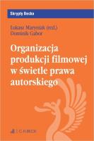 Organizacja produkcji filmowej w świetle prawa autorskiego. Autor: mgr Dominik Gabor. SmakLiter.pl Okładka książki Organizacja produkcji filmowej w świetle prawa autorskiego