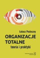 Organizacje totalne. Autor: Posłuszny Łukasz. SmakLiter.pl Okładka książki Organizacje totalne
