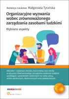 Organizacyjne wyzwania wobec zrównoważonego zarządzania zasobami ludzkimi. Autor: Małgorzata Tyrańska, Bukowska Urszula, Rynduch Ireneusz, Sołtysik Mariusz, Szczukiewicz Konrad, Sz. SmakLiter.pl Okładka książki Organizacyjne wyzwania wobec zrównoważonego zarządzania zasobami ludzkimi