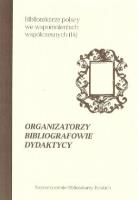 Organizatorzy, bibliografowie i dydaktycy. Autor: Elżbieta Dudzińska. SmakLiter.pl Okładka książki Organizatorzy, bibliografowie i dydaktycy