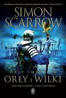 Orły imperium 4. Orły i Wilki. Autor: Simon Scarrow. SmakLiter.pl Okładka książki Orły imperium 4. Orły i Wilki