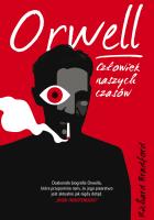 Orwell. Człowiek naszych czasów. Autor: Richard Bradford, Aleksandra Żak. SmakLiter.pl Okładka książki Orwell. Człowiek naszych czasów
