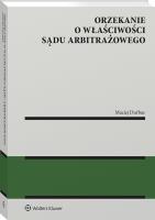 Orzekanie o właściwości sądu arbitrażowego. Autor: Maciej Durbas. SmakLiter.pl Okładka książki Orzekanie o właściwości sądu arbitrażowego