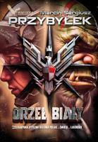 Orzeł Biały. Tom 1. Autor: Marcin Sergiusz Przybyłek. SmakLiter.pl Okładka książki Orzeł Biały. Tom 1