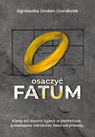 Osaczyć fatum. Autor: Agnieszka Jordan-Gondorek. SmakLiter.pl Okładka książki Osaczyć fatum
