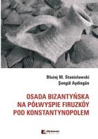 Osada bizantyńska na półwyspie Firuzkoy pod Konstantynopolem. Autor: Stanisławski Błażej M., Aydingun Sengul. SmakLiter.pl Okładka książki Osada bizantyńska na półwyspie Firuzkoy pod Konstantynopolem