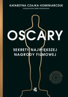 Oscary sekrety największej nagrody filmowej wyd. 2 - uszkodzone. Autor: Katarzyna Czajka-Kominiarczuk. SmakLiter.pl Okładka książki Oscary sekrety największej nagrody filmowej wyd. 2 - uszkodzone