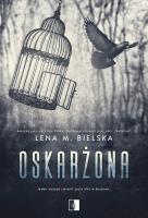 Oskarżona. Autor: Lena M. Bielska. SmakLiter.pl Okładka książki Oskarżona
