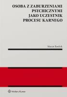 Osoba z zaburzeniami psychicznymi jako uczestnik procesu karnego. Autor: Burdzik Marcin. SmakLiter.pl Okładka książki Osoba z zaburzeniami psychicznymi jako uczestnik procesu karnego