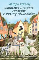 Osobliwe historie psiaków z doliny futrzaków. Autor: Alicja Stepek. SmakLiter.pl Okładka książki Osobliwe historie psiaków z doliny futrzaków