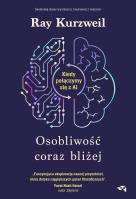Okładka książki Osobliwość coraz bliżej. Kiedy połączymy się z AI