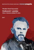 Osobowość i poetyka. Szkice o literaturze...T.1. Autor: Szymański Wiesław Paweł. SmakLiter.pl Okładka książki Osobowość i poetyka. Szkice o literaturze...T.1