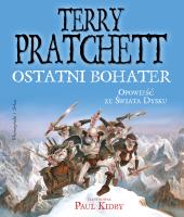 Ostatni bohater. Opowieść ze Świata Dysku. Autor: Terry Pratchett. SmakLiter.pl Okładka książki Ostatni bohater. Opowieść ze Świata Dysku