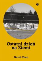 Ostatni dzień na Ziemi. Autor: David Vann. SmakLiter.pl Okładka książki Ostatni dzień na Ziemi