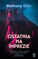 Ostatnia na imprezie. Autor: Clift Bethany. SmakLiter.pl Okładka książki Ostatnia na imprezie