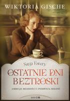 Ostatnie dni beztroski. Autor: Wiktoria Gische. SmakLiter.pl Okładka książki Ostatnie dni beztroski