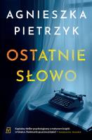 Ostatnie słowo. Autor: Pietrzyk Agnieszka. SmakLiter.pl Okładka książki Ostatnie słowo