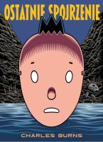 Ostatnie spojrzenie. Autor: Charles Burns. SmakLiter.pl Okładka książki Ostatnie spojrzenie