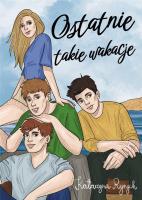 Ostatnie takie wakacje. Autor: Ryrych Katarzyna. SmakLiter.pl Okładka książki Ostatnie takie wakacje