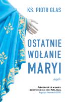 Ostatnie wołanie Maryi wyd. 2024. Autor: Glas Piotr. SmakLiter.pl Okładka książki Ostatnie wołanie Maryi wyd. 2024