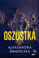 Oszustka. Autor: Aleksandra Śmigielska. SmakLiter.pl Okładka książki Oszustka
