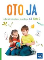Oto ja SP 2 podr. matematyczno-przyrodniczy cz.1. Autor: Stalmach-Tkacz Anna, Wosianek Joanna, Karina Mucha. SmakLiter.pl Okładka książki Oto ja SP 2 podr. matematyczno-przyrodniczy cz.1
