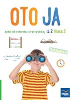 Oto ja SP2 podr. matematyczno-przyrodniczy cz.2. Autor: Stalmach-Tkacz Anna, Wosianek Joanna, Karina Mucha. SmakLiter.pl Okładka książki Oto ja SP2 podr. matematyczno-przyrodniczy cz.2