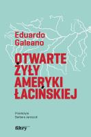Otwarte żyły Ameryki Łacińskiej. Autor: Galeano Eduardo. SmakLiter.pl Okładka książki Otwarte żyły Ameryki Łacińskiej