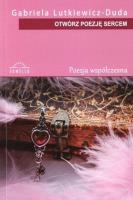 Otwórz poezję sercem. Autor: Gabriela Lutkiewicz - Duda. SmakLiter.pl Okładka książki Otwórz poezję sercem
