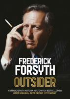 Outsider. Autobiografia autora kultowych bestsellerów Dzień szakala, Akta Odessy i Psy wojny. Autor: Frederick Forsyth. SmakLiter.pl Okładka książki Outsider. Autobiografia autora kultowych bestsellerów Dzień szakala, Akta Odessy i Psy wojny