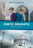 Owoc granatu. Kraina snów. Autor: Paszyńska Maria. SmakLiter.pl Okładka książki Owoc granatu. Kraina snów