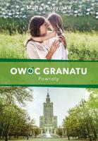 Owoc granatu. Powroty. Autor: Paszyńska Maria. SmakLiter.pl Okładka książki Owoc granatu. Powroty