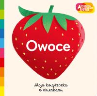Owoce. Akademia mądrego dziecka. Moja książeczka z okienkami. Autor: Opracowanie zbiorowe. SmakLiter.pl Okładka książki Owoce. Akademia mądrego dziecka. Moja książeczka z okienkami