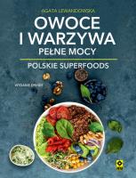 Owoce i warzywa pełne mocy Polskie superfoods w2. Autor: Agata Lewandowska. SmakLiter.pl Okładka książki Owoce i warzywa pełne mocy Polskie superfoods w2