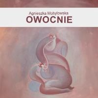 Owocnie. Autor: Agnieszka Mohylowska. SmakLiter.pl Okładka książki Owocnie