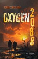 Oxygen 2088. Autor: Smerliński Tomasz. SmakLiter.pl Okładka książki Oxygen 2088