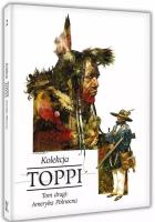 PA Toppi Kolekcja Tom 2 Ameryka Północna. Autor: Toppi Sergio. SmakLiter.pl Okładka książki PA Toppi Kolekcja Tom 2 Ameryka Północna